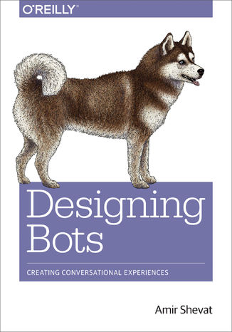 Okładka książki/ebooka Designing Bots. Creating Conversational Experiences