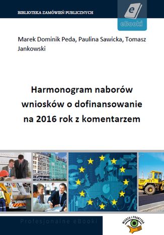 Okładka książki/ebooka Harmonogram naborów wniosków o dofinansowanie na 2016 rok z komentarzem