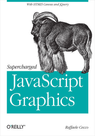 Okładka książki/ebooka Supercharged JavaScript Graphics. with HTML5 canvas, jQuery, and More