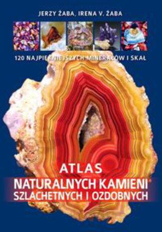 Okładka książki/ebooka Atlas naturalnych kamieni szlachetnych i ozdobnych