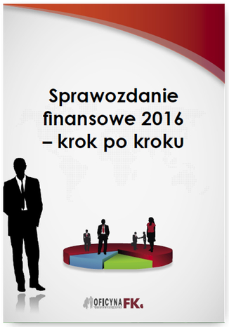 Okładka książki/ebooka Sprawozdanie finansowe za 2016 rok - krok po kroku