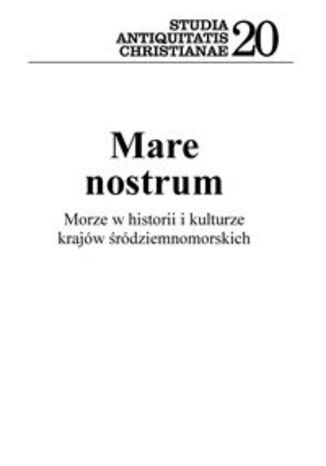 Okładka książki/ebooka Mare nostrum. Morze w historii i kulturze krajów śródziemnomorskich