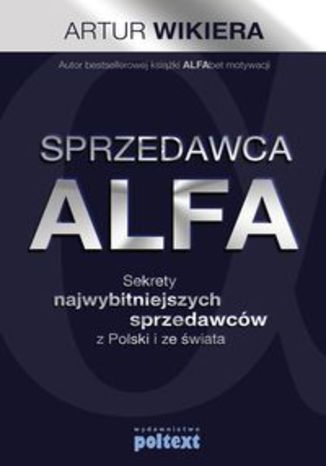 Okładka książki/ebooka Sprzedawca ALFA. Sekrety najwybitniejszych sprzedawców z Polski i świata