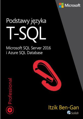 Okładka książki/ebooka Podstawy języka T-SQL Microsoft SQL Server 2016 i Azure SQL Database