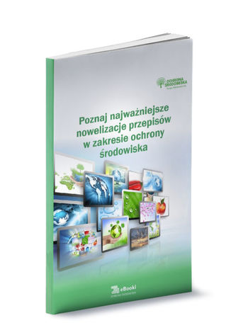 Okładka książki/ebooka Poznaj najważniejsze nowelizacje przepisów w zakresie ochrony środowiska