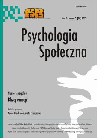 Okładka książki/ebooka Psychologia Społeczna nr 3(26)/2013 - K. Imbir M. Jarymowicz: Dyfuzyjny wpływ emocji (automatycznych vs. refleksyjnych) na formułowanie sądów