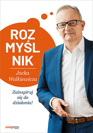 Okładka książki/ebooka Rozmyślnik Jacka Walkiewicza. Zainspiruj się do działania!