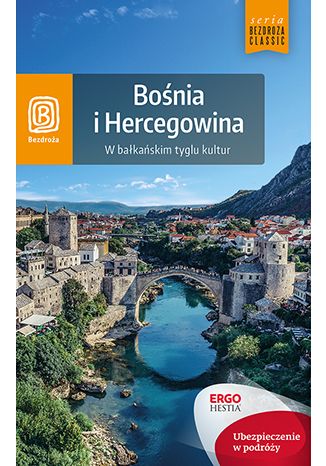 Okładka książki Bośnia i Hercegowina. W bałkańskim tyglu kultur. Wydanie 1