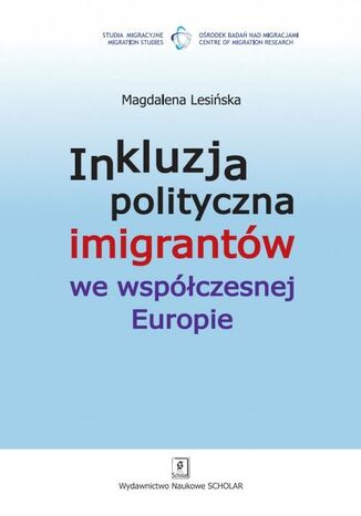 Okładka książki/ebooka Inkluzja polityczna imigrantów we współczesnej Europie