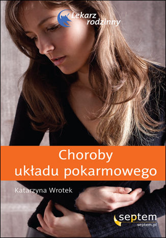 Okładka książki/ebooka Choroby układu pokarmowego. Lekarz rodzinny