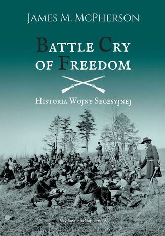 Okładka książki/ebooka Battle Cry of Freedom Historia wojny secesyjnej