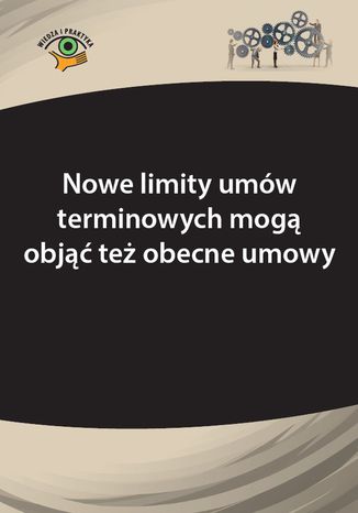 Okładka książki/ebooka Nowe limity umów terminowych mogą objąć też obecne umowy