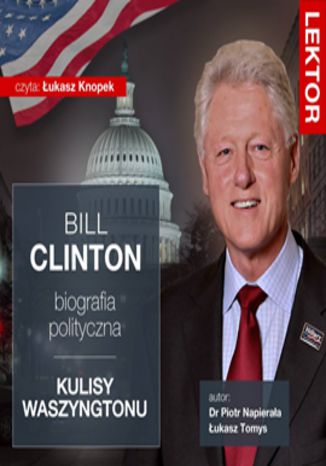 Okładka książki/ebooka Bill Clinton. Biografia polityczna. Kulisy Waszyngtonu