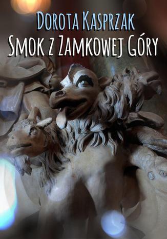 Okładka książki/ebooka Smok z Zamkowej Góry