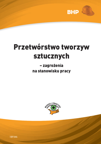 Okładka książki/ebooka Przetwórstwo tworzyw sztucznych - zagrożenia na stanowisku pracy