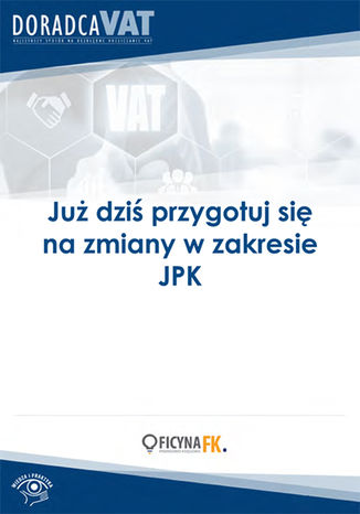 Okładka książki/ebooka Już dziś przygotuj się na zmiany w zakresie JPK