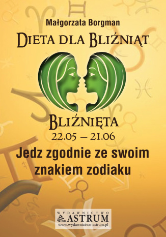 Okładka książki/ebooka Dieta dla Bliźniąt. Jedz zgodnie ze swoim znakiem zodiaku