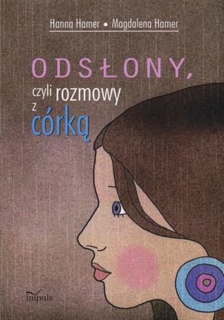 Okładka książki/ebooka Odsłony, czyli rozmowy z córką