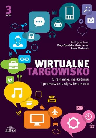 Okładka książki/ebooka Wirtualne targowisko Tom 3. O reklamie, marketingu i promowaniu się w Internecie