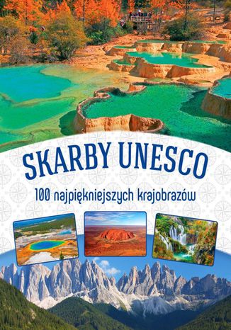 Okładka książki/ebooka Skarby UNESCO. 100 najpiękniejszych krajobrazów
