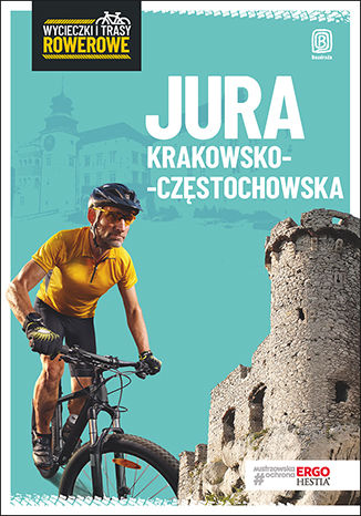 Okładka książki/ebooka Jura Krakowsko-Częstochowska. Wycieczki i trasy rowerowe. Wydanie 2