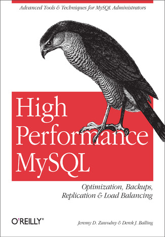 Okładka książki/ebooka High Performance MySQL. Optimization, Backups, Replication, Load Balancing & More