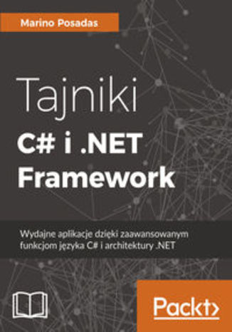 Okładka książki/ebooka Tajniki C# i .NET Framework. Wydajne aplikacje dzięki zaawansowanym funkcjom języka C# i architektury .NET