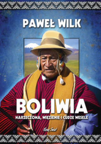 Okładka książki/ebooka Boliwia Narzeczona, Więzienie i Cudze Wesele