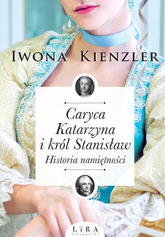 Okładka książki/ebooka Caryca Katarzyna i król Stanisław. Historia namiętności