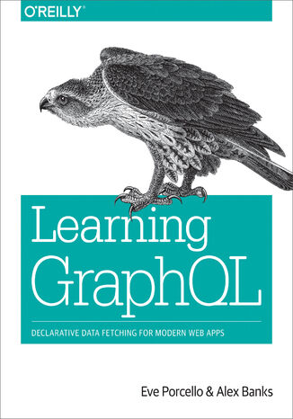 Okładka książki/ebooka Learning GraphQL. Declarative Data Fetching for Modern Web Apps