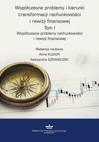 Okładka książki/ebooka Współczesne problemy i kierunki transformacji rachunkowości i rewizji finansowej. Tom 1. Współczesne problemy rachunkowości i rewizji finansowej