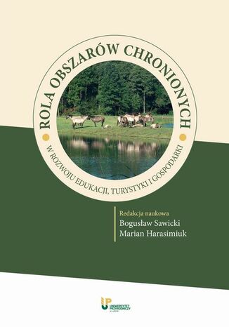 Okładka książki/ebooka Rola obszarów chronionych w rozwoju edukacji, turystyki i gospodarki