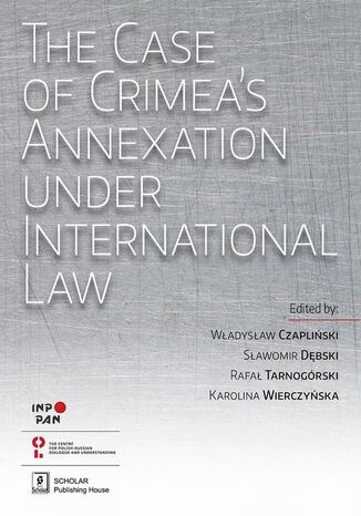 Okładka książki/ebooka The Case of Crimeas Annexation Under International Law