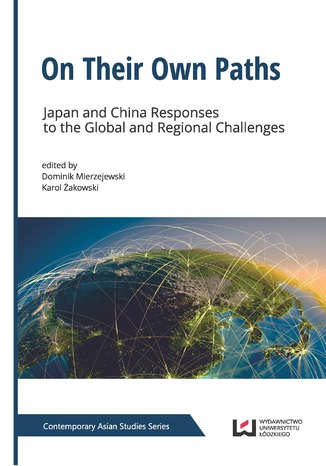 Okładka książki/ebooka On Their Own Paths. Japan and China Responses to the Global and Regional Challenges