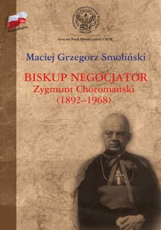 Okładka książki/ebooka Biskup negocjator Zygmunt Choromański (1892-1968). Biografia niepolityczna?