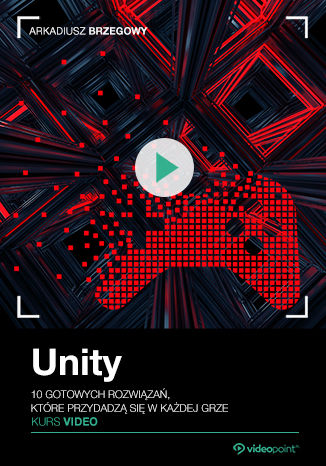 Okładka książki/ebooka Unity. Kurs video. 10 gotowych rozwiązań, które przydadzą się w każdej grze