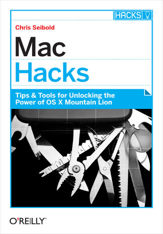 Okładka książki Mac Hacks. Tips & Tools for unlocking the power of OS X