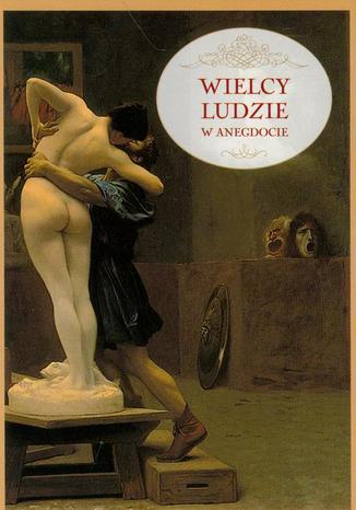 Okładka książki/ebooka Wielcy ludzie w anegdocie