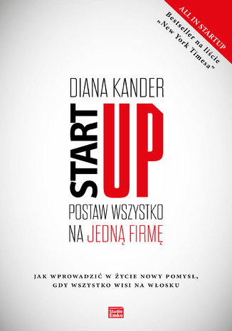 Okładka książki/ebooka Startup. Postaw wszystko na jedną firmę