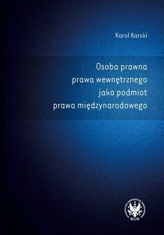 Okładka książki/ebooka Osoba prawna prawa wewnętrznego jako podmiot prawa międzynarodowego