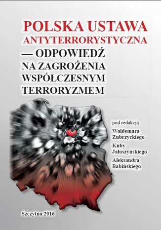 Okładka książki/ebooka Polska ustawa antyterrorystyczna - odpowiedź na zagrożenia współczesnym terroryzmem