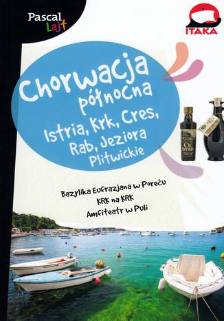Okładka książki/ebooka Chorwacja Północna Pascal Lajt. .Istria, Krk, Cres, Rab, Jeziora Plitwickie