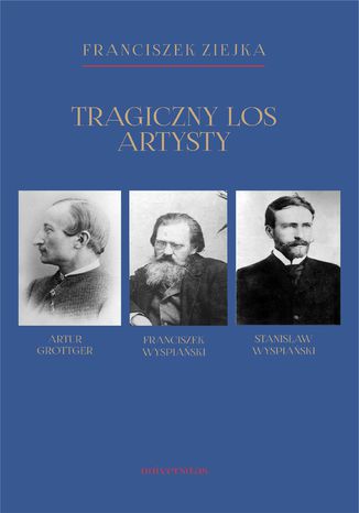Okładka książki/ebooka Tragiczny los artysty. Artur Grottger - Franciszek Wyspiański - Stanisław Wyspiański