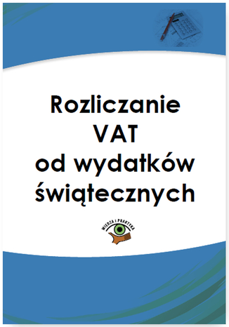 Okładka książki/ebooka Rozliczanie VAT od wydatków świątecznych