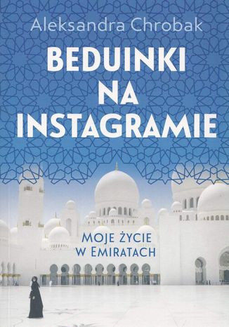 Okładka książki/ebooka Beduinki na Instagramie. Moje życie w Emiratach
