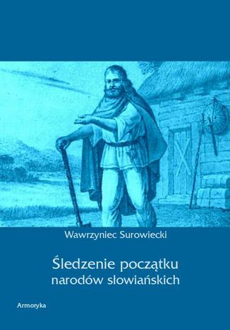 Okładka książki/ebooka Śledzenie początku narodów słowiańskich
