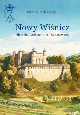 Okładka książki/ebooka Nowy Wiśnicz - Historia, Architektura, Konserwacja