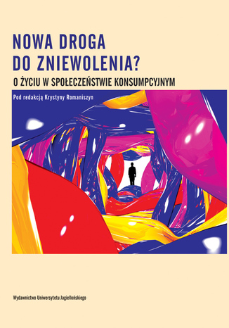 Okładka książki/ebooka Nowa droga do zniewolenia? O życiu w społeczeństwie konsumpcyjnym