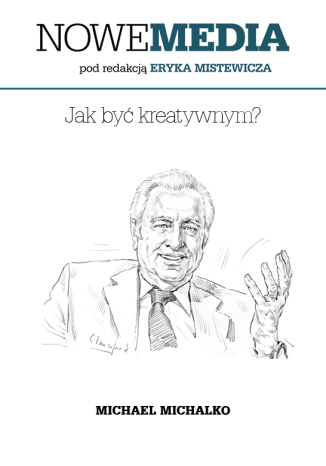 Okładka książki/ebooka NOWE MEDIA pod redakcją Eryka Mistewicza: Jak być kreatywnym?
