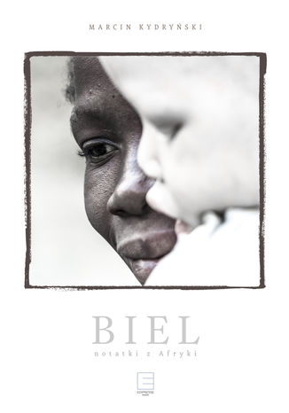 Okładka książki/ebooka Biel. Notatki z Afryki